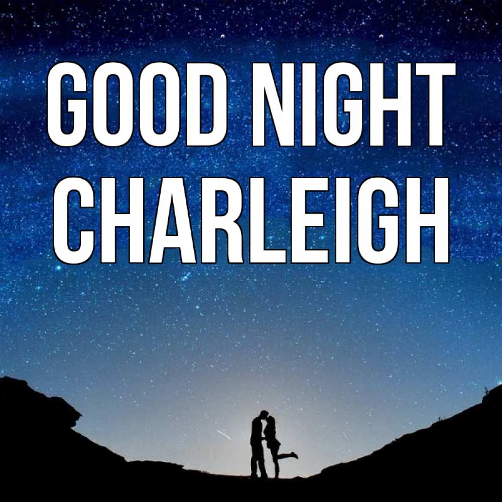 Greetings card с именем, Charleigh Good night звездное небо и люди Greetings with text for free download 