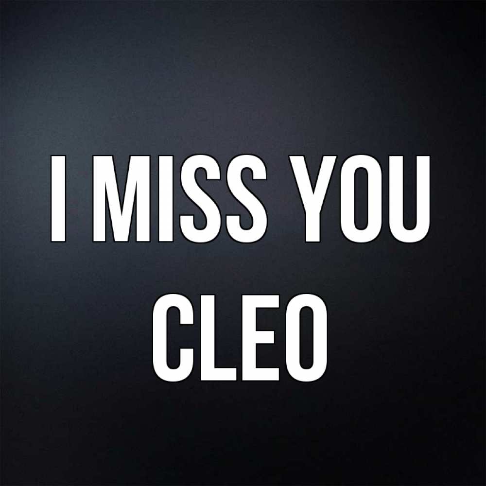 Greetings card с именем, Cleo I miss you с подписью Greetings with text for free download 