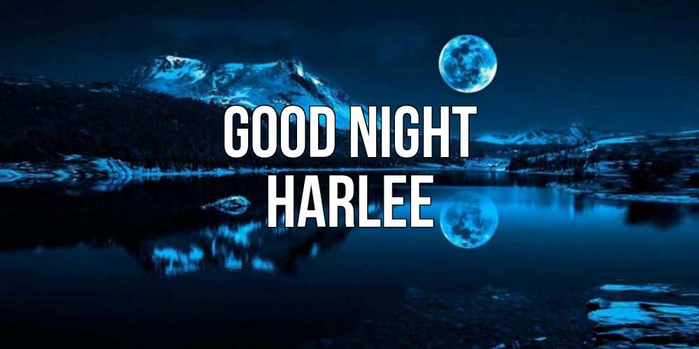 Greetings card с именем, Harlee Good night луна, озеро, горы Greetings with text for free download 