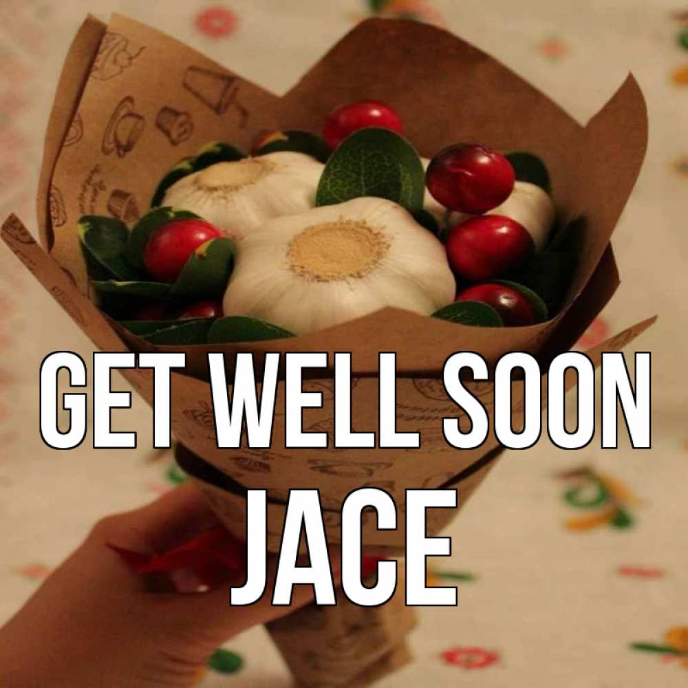 Greetings card с именем, Jace Get well soon букет из фитонцидов и витамина c Greetings with text for free download 
