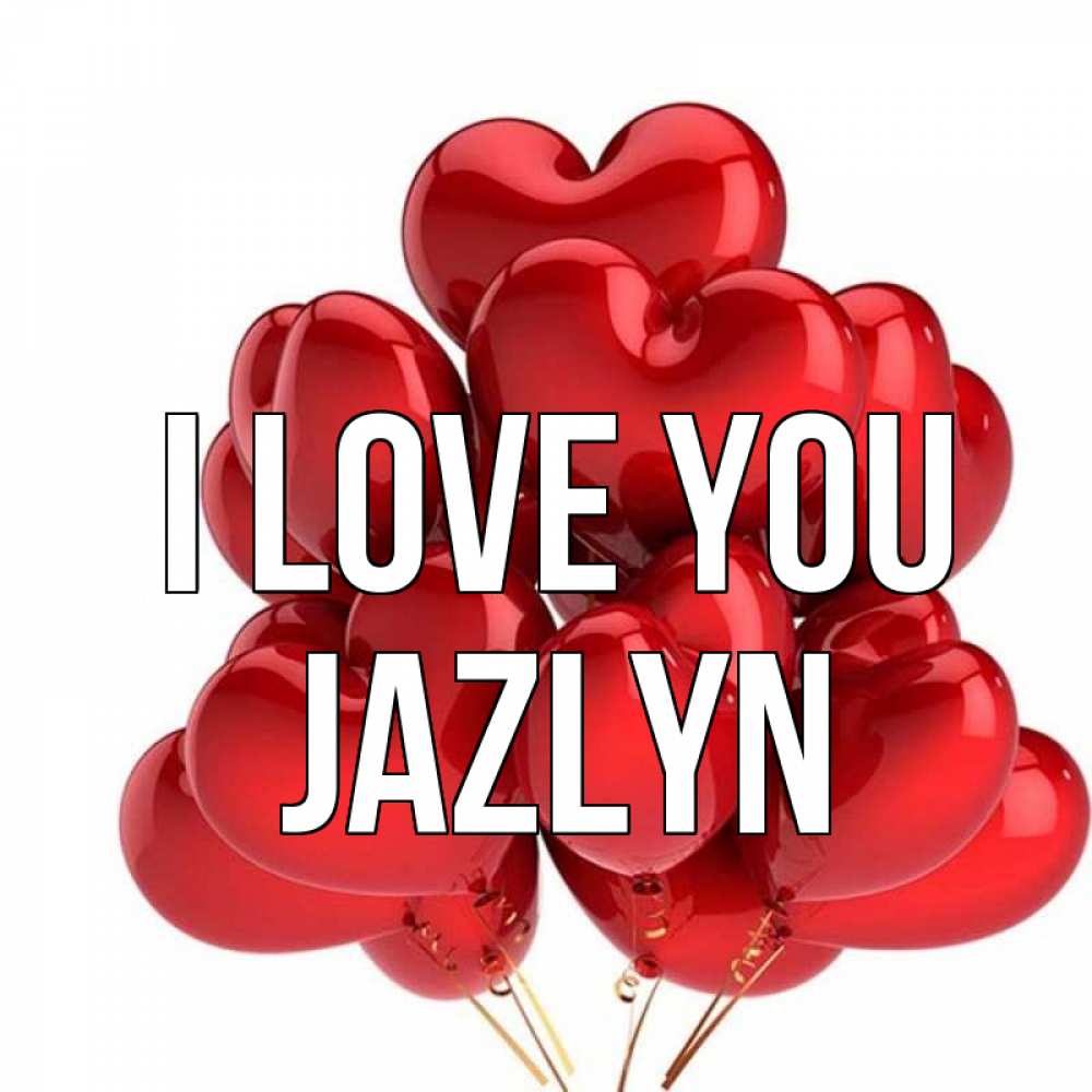 Greetings card с именем, Jazlyn I love you бордовые шары Greetings with text for free download 