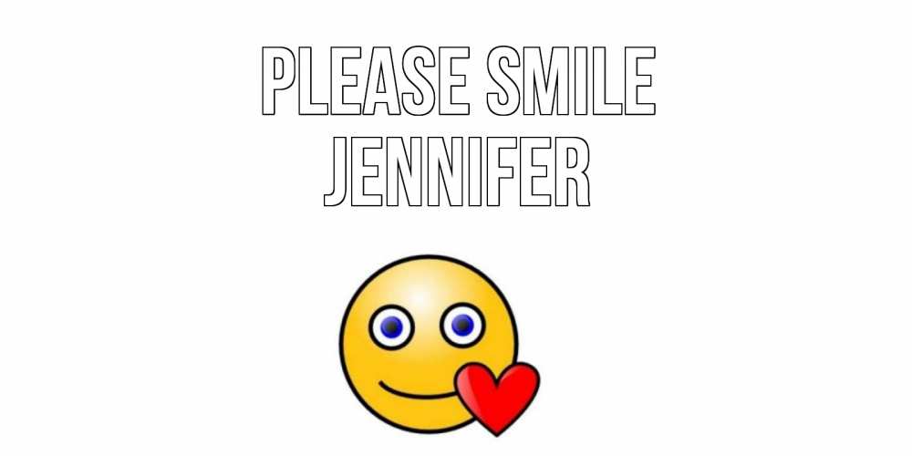 Greetings card с именем, Jennifer Please smile смайл,сердце Greetings with text for free download 