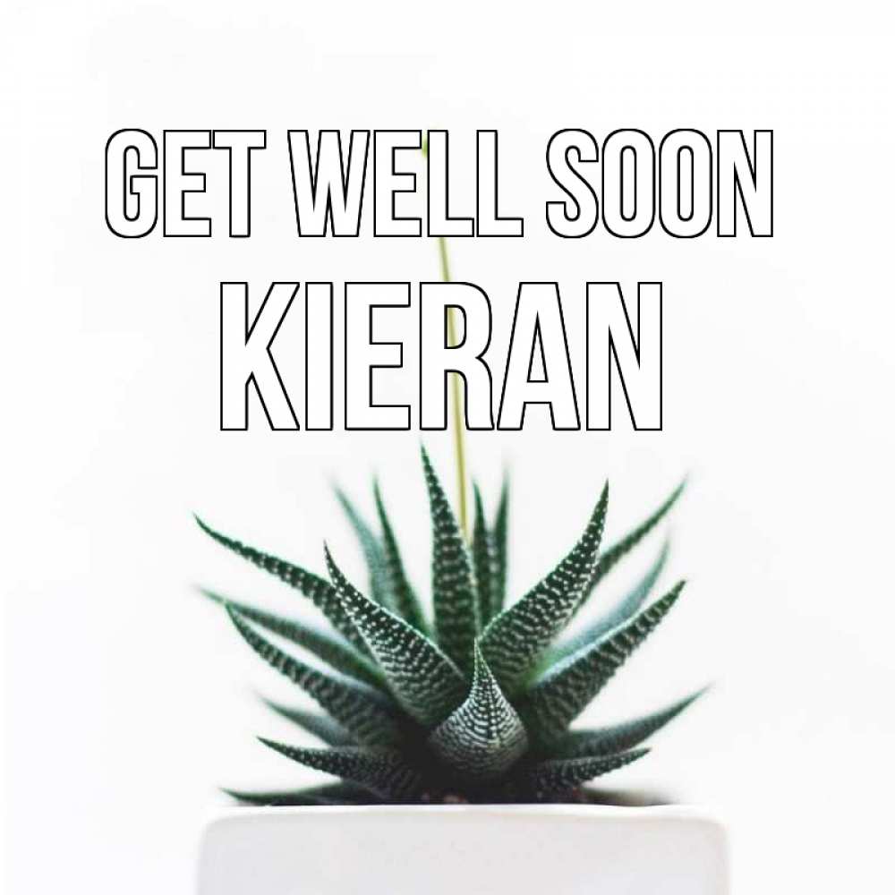 Greetings card с именем, Kieran Get well soon короче это непонятная колючка Greetings with text for free download 