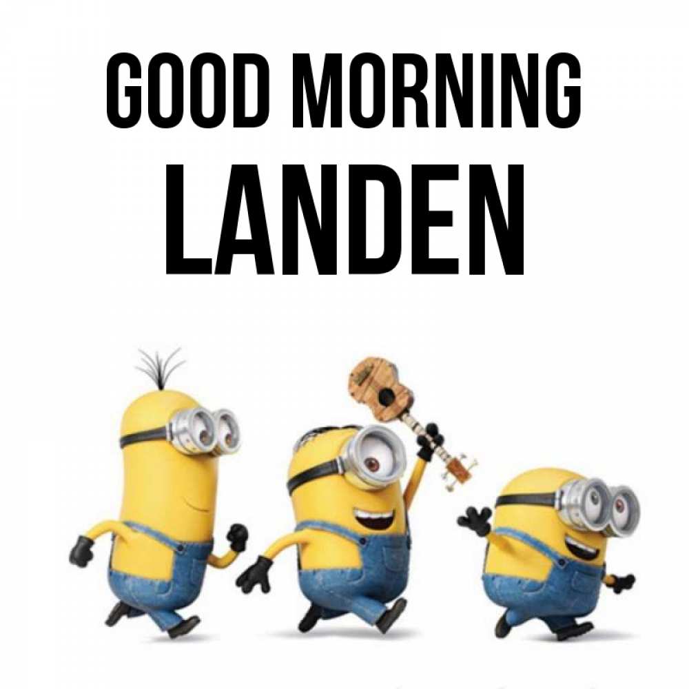 Greetings card с именем, Landen Good morning миньоны и прекрасное утро Greetings with text for free download 