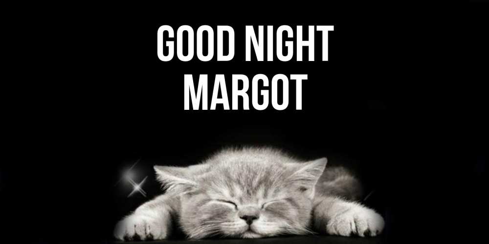 Greetings card с именем, Margot Good night спящий котик Greetings with text for free download 