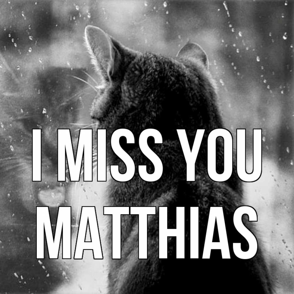 Greetings card с именем, Matthias I miss you скорее ко мне приходи 1 Greetings with text for free download 