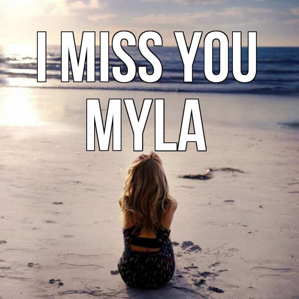 Greetings card с именем, Myla I miss you тебя 1 Greetings with text for free download 