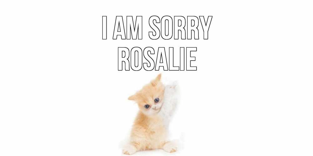 Greetings card с именем, Rosalie I am sorry кот Greetings with text for free download 
