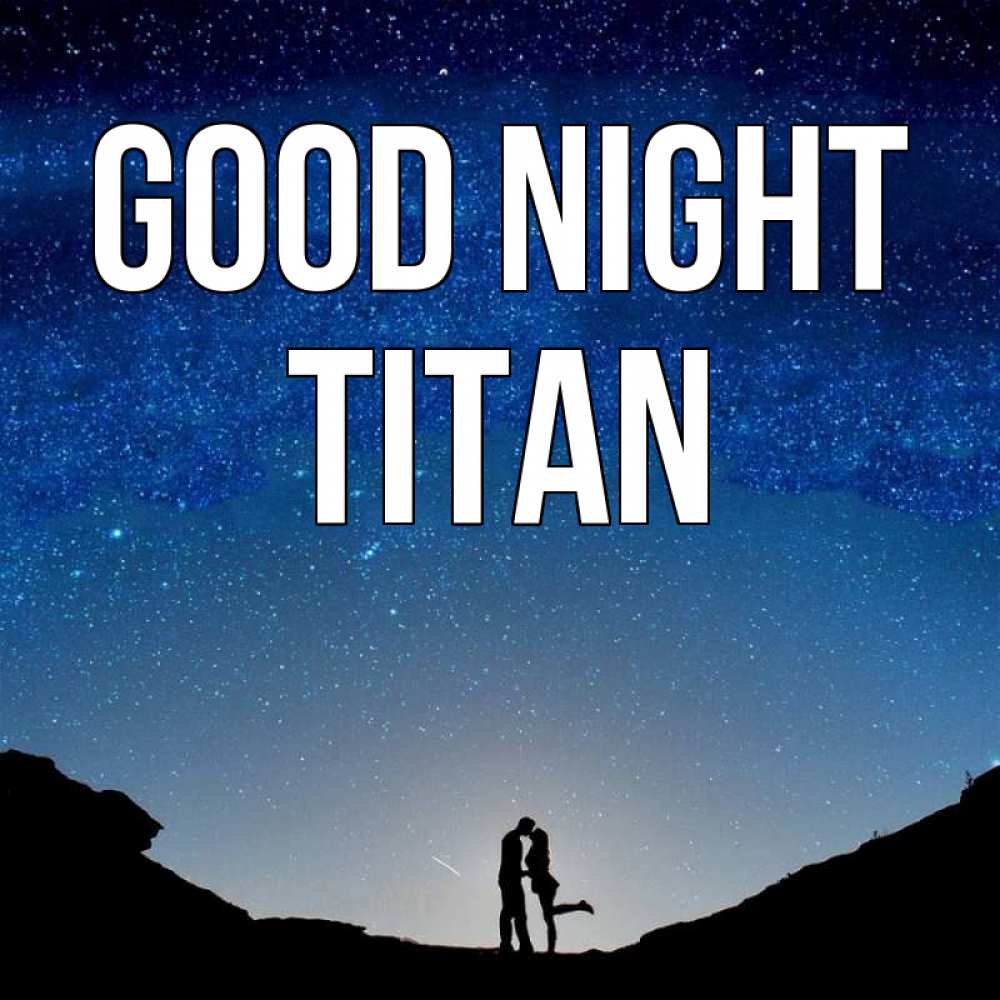 Greetings card с именем, Titan Good night звездное небо и люди Greetings with text for free download 