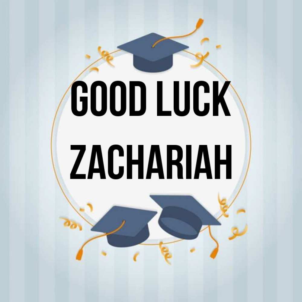 Greetings card с именем, Zachariah Good luck для студентов Greetings with text for free download 