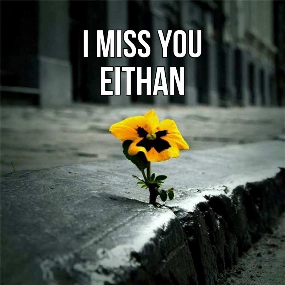 Greetings card с именем, Eithan I miss you надеюсь будет лучше Greetings with text for free download 