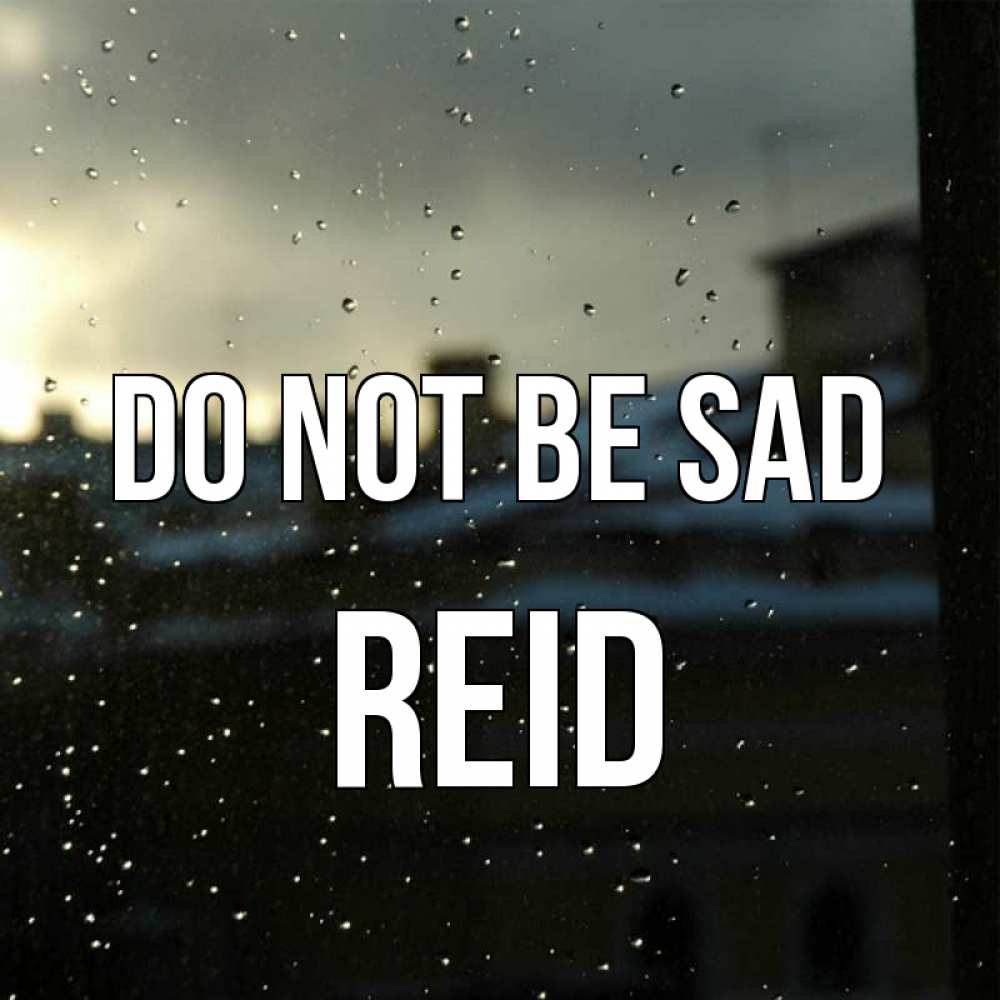 Greetings card с именем, Reid Do not be sad вид на крыши Greetings with text for free download 