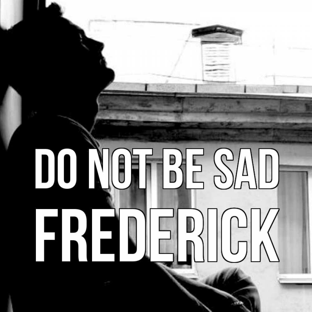 Greetings card с именем, Frederick Do not be sad старый дом Greetings with text for free download 