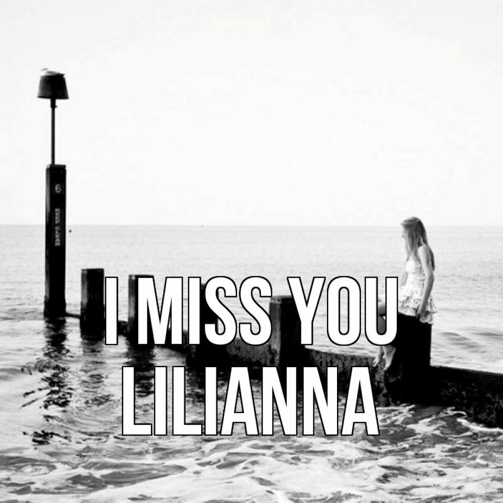 Greetings card с именем, Lilianna I miss you вода Greetings with text for free download 