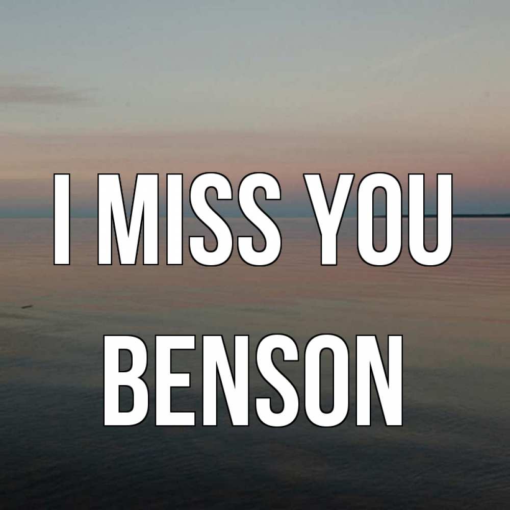 Greetings card с именем, Benson I miss you пусто Greetings with text for free download 