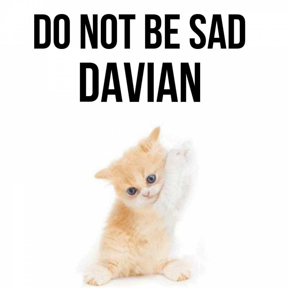 Greetings card с именем, Davian Do not be sad просящий кот Greetings with text for free download 