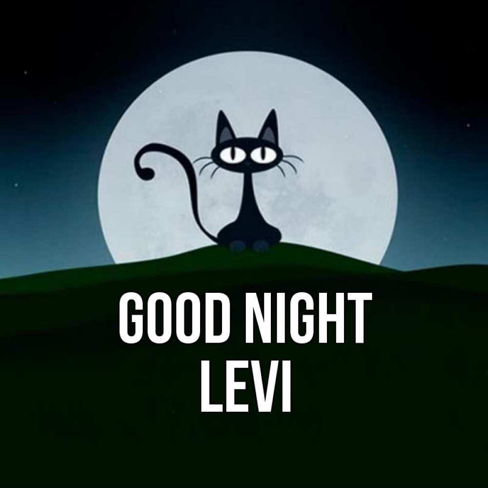 Greetings card с именем, Levi Good night хорошо выспаться ночью и без кошмаров Greetings with text for free download 