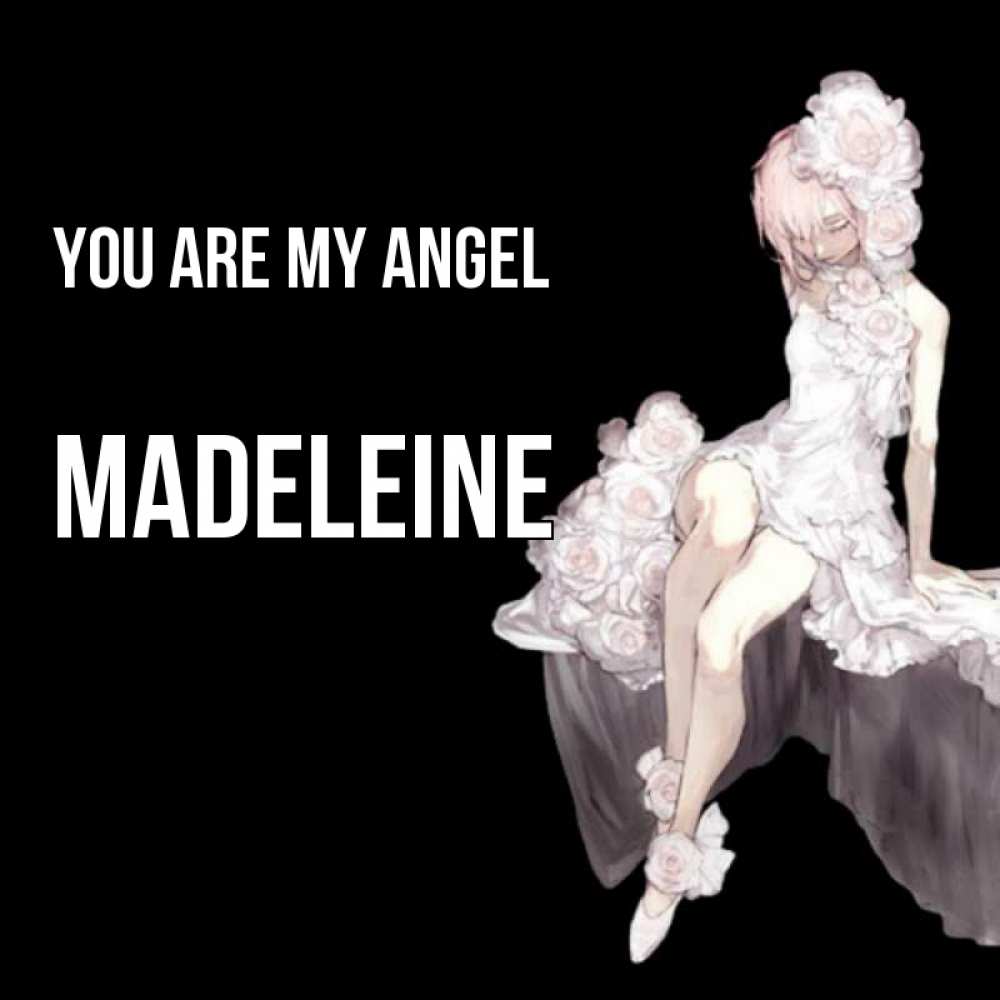 Greetings card с именем, Madeleine You are my angel девушка в стиле аниме как ангел Greetings with text for free download 