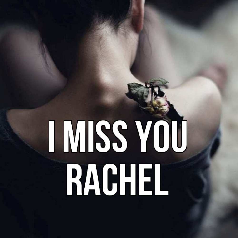 Greetings card с именем, Rachel I miss you засох цветок Greetings with text for free download 