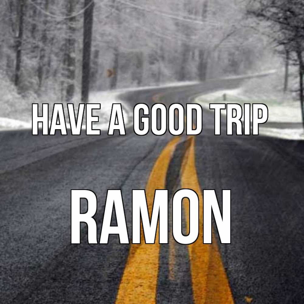 Greetings card с именем, Ramon Have a good trip хорошего вам путешествия Greetings with text for free download 