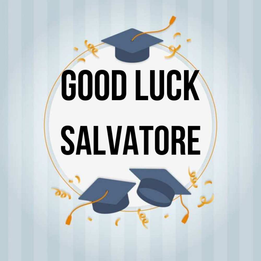 Greetings card с именем, Salvatore Good luck для студентов Greetings with text for free download 