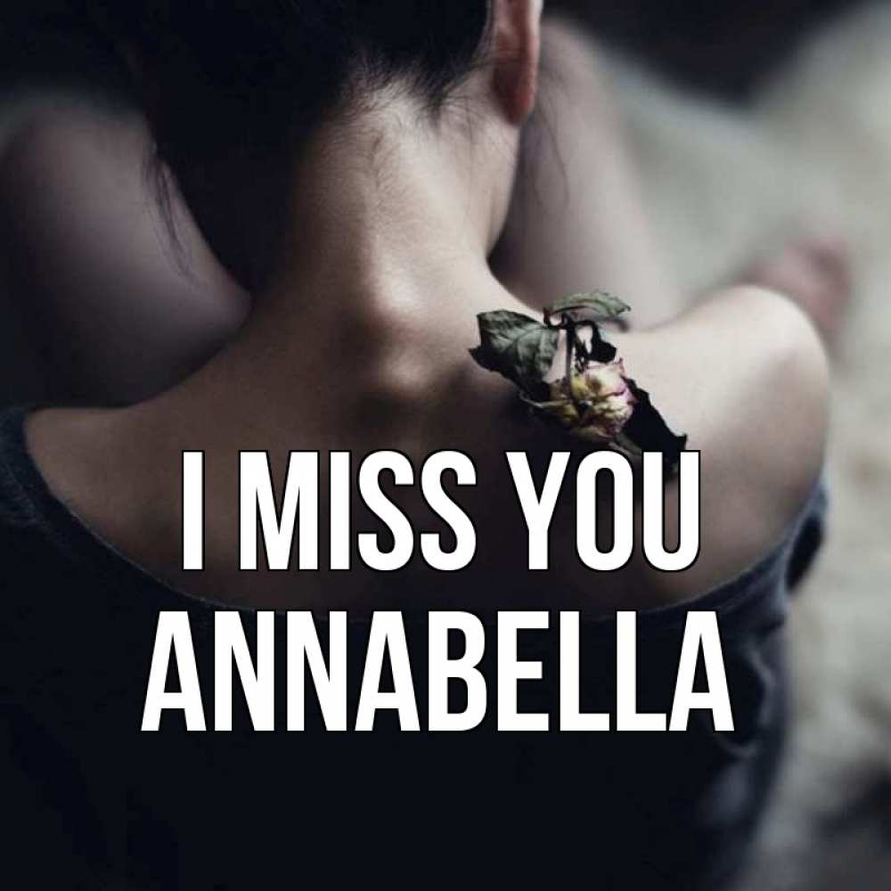 Greetings card с именем, Annabella I miss you засох цветок Greetings with text for free download 