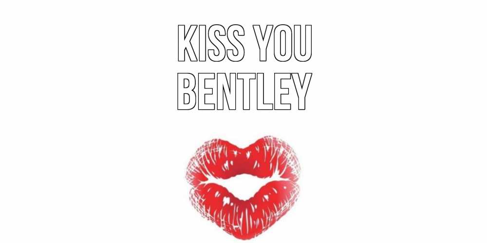 Greetings card с именем, Bentley Kiss you поцелуй Greetings with text for free download 