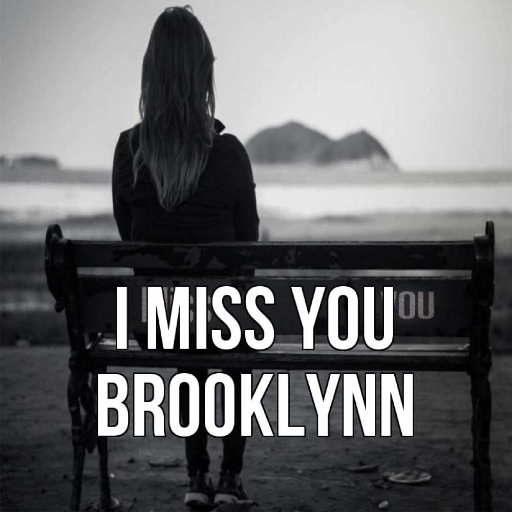 Greetings card с именем, Brooklynn I miss you девушка одна Greetings with text for free download 