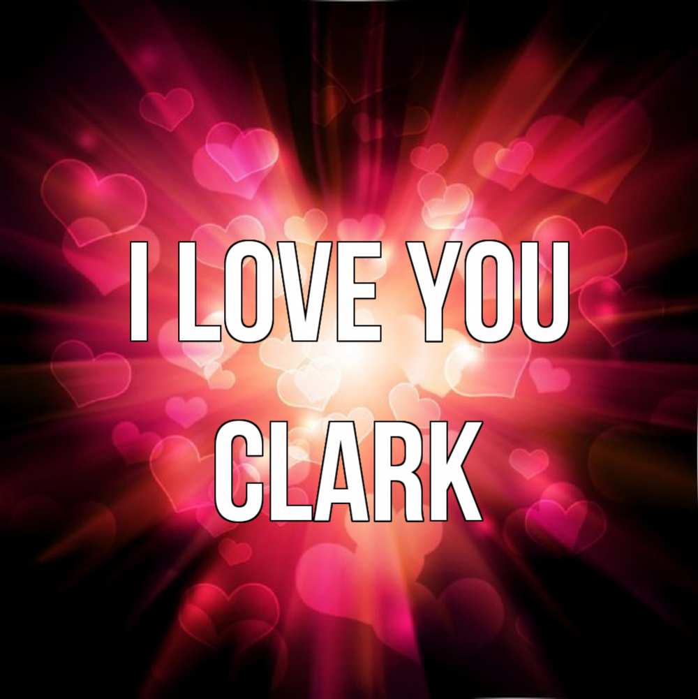 Greetings card с именем, Clark I love you рамочка 1 Greetings with text for free download 