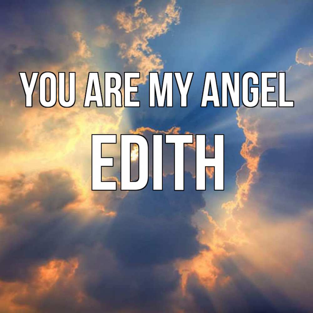Greetings card с именем, Edith You are my angel ангельский свет сквозь облака Greetings with text for free download 