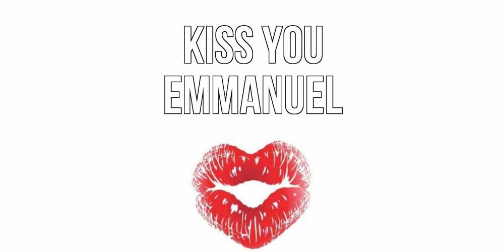Greetings card с именем, Emmanuel Kiss you поцелуй Greetings with text for free download 