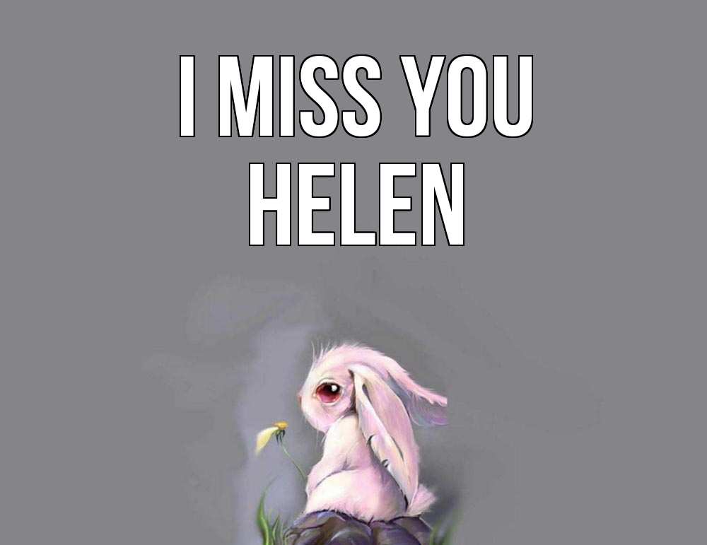 Greetings card с именем, Helen I miss you заяц Greetings with text for free download 