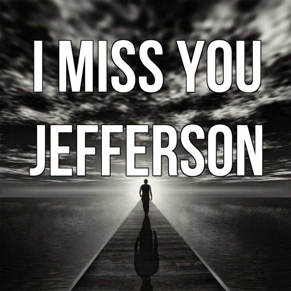 Greetings card с именем, Jefferson I miss you к тебе Greetings with text for free download 