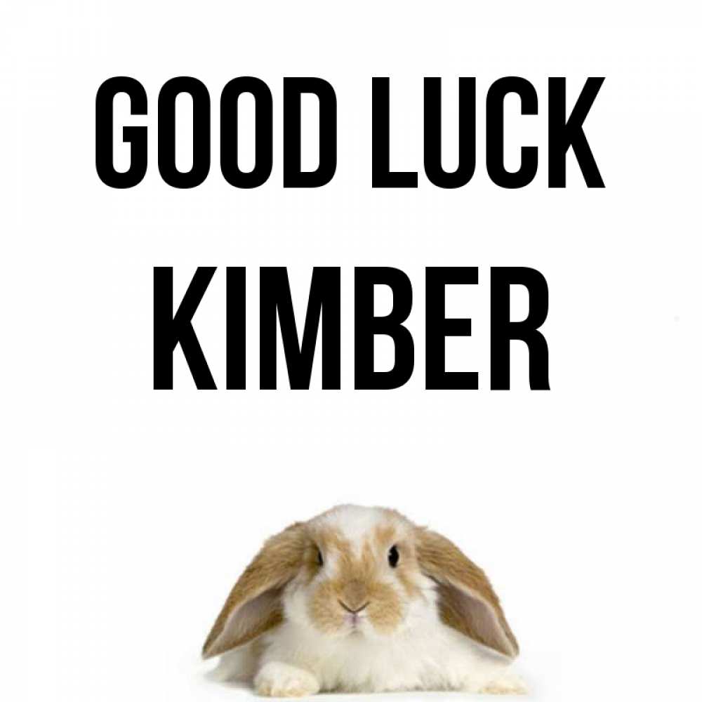 Greetings card с именем, Kimber Good luck открытки с произвольным текстом который можно вставить в открытку и создать ее самостоятельно бесплатно онлайн Greetings with text for free download 