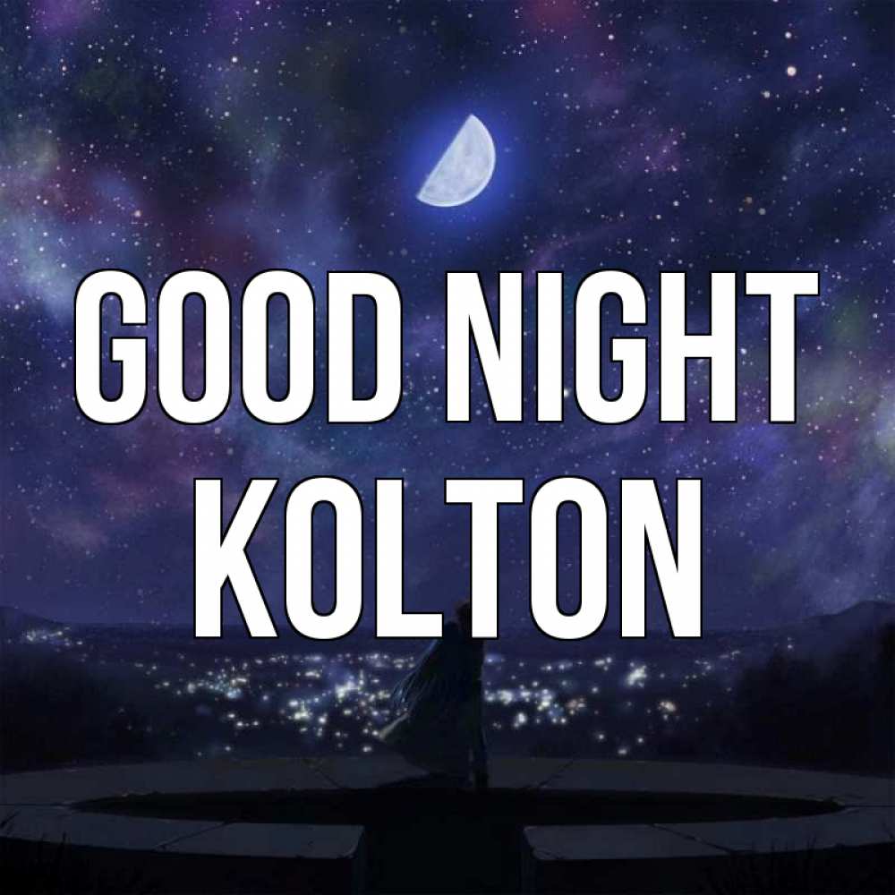 Greetings card с именем, Kolton Good night набережная Greetings with text for free download 