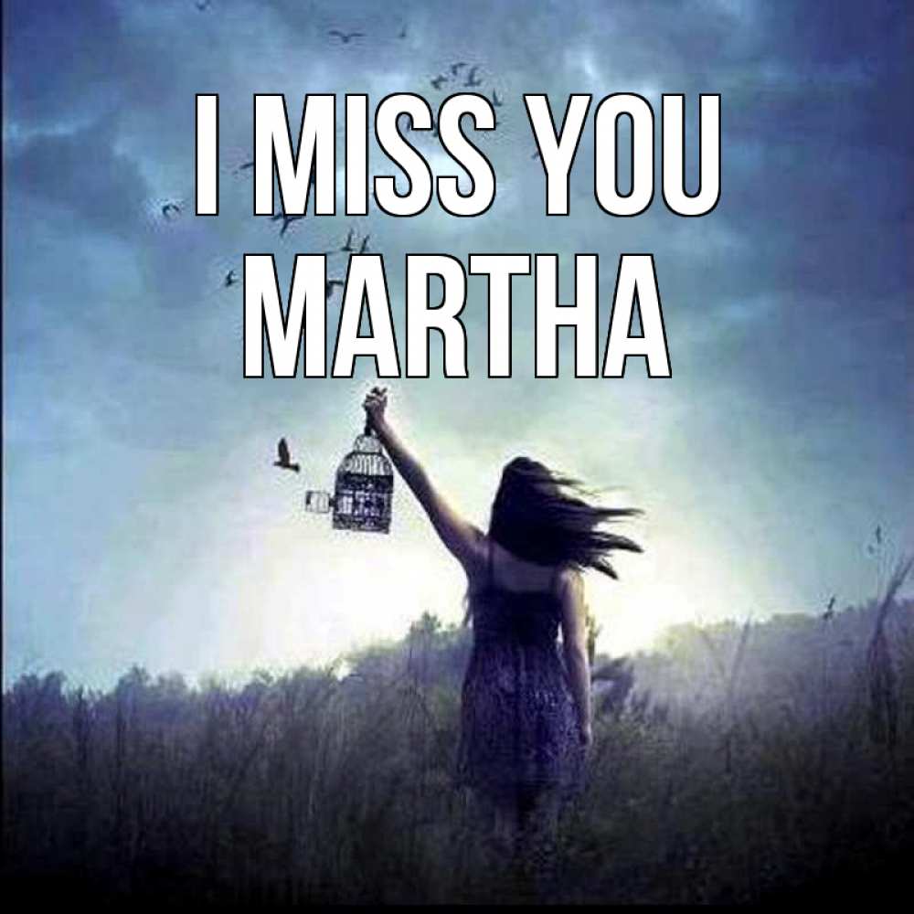 Greetings card с именем, Martha I miss you приходи ко мне Greetings with text for free download 