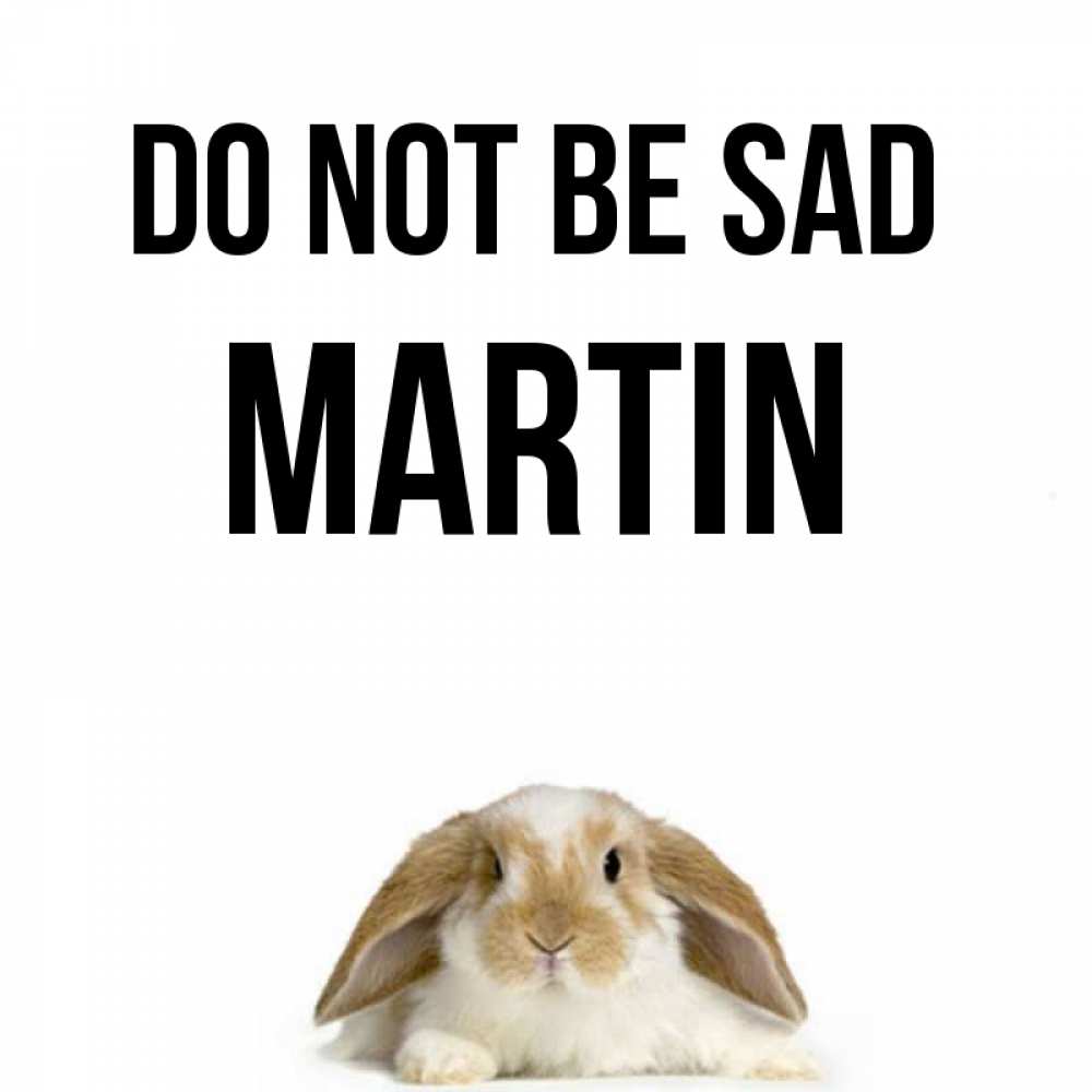 Greetings card с именем, Martin Do not be sad коричнево белый заяц с большими ушками Greetings with text for free download 