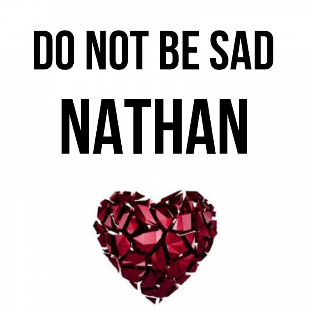 Greetings card с именем, Nathan Do not be sad рубиновое сердечко Greetings with text for free download 