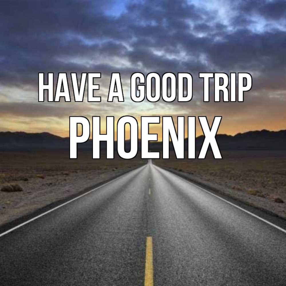 Greetings card с именем, Phoenix Have a good trip горы на горизонте Greetings with text for free download 