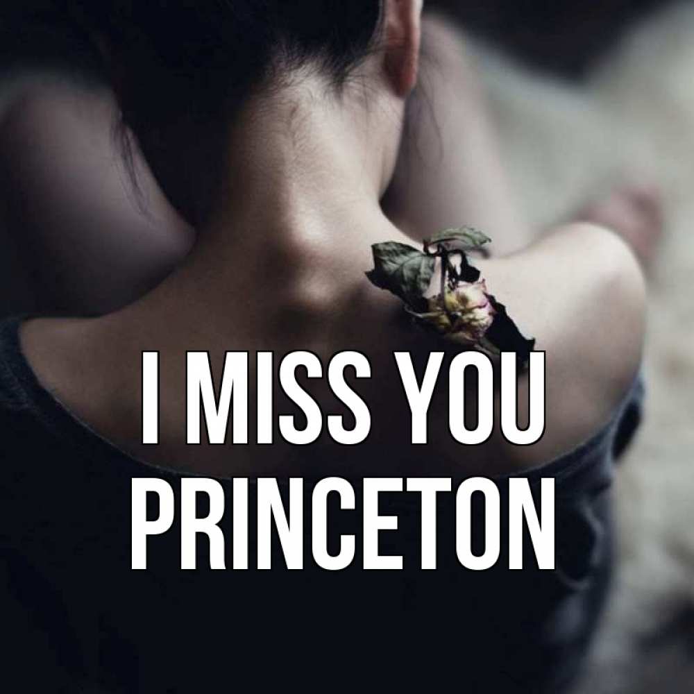 Greetings card с именем, Princeton I miss you засох цветок Greetings with text for free download 
