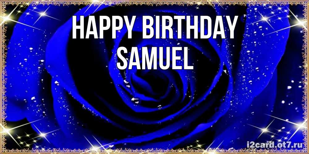 Greetings card с именем, Samuel Happy Birthday голубые цветы в росе Greetings with text for free download 