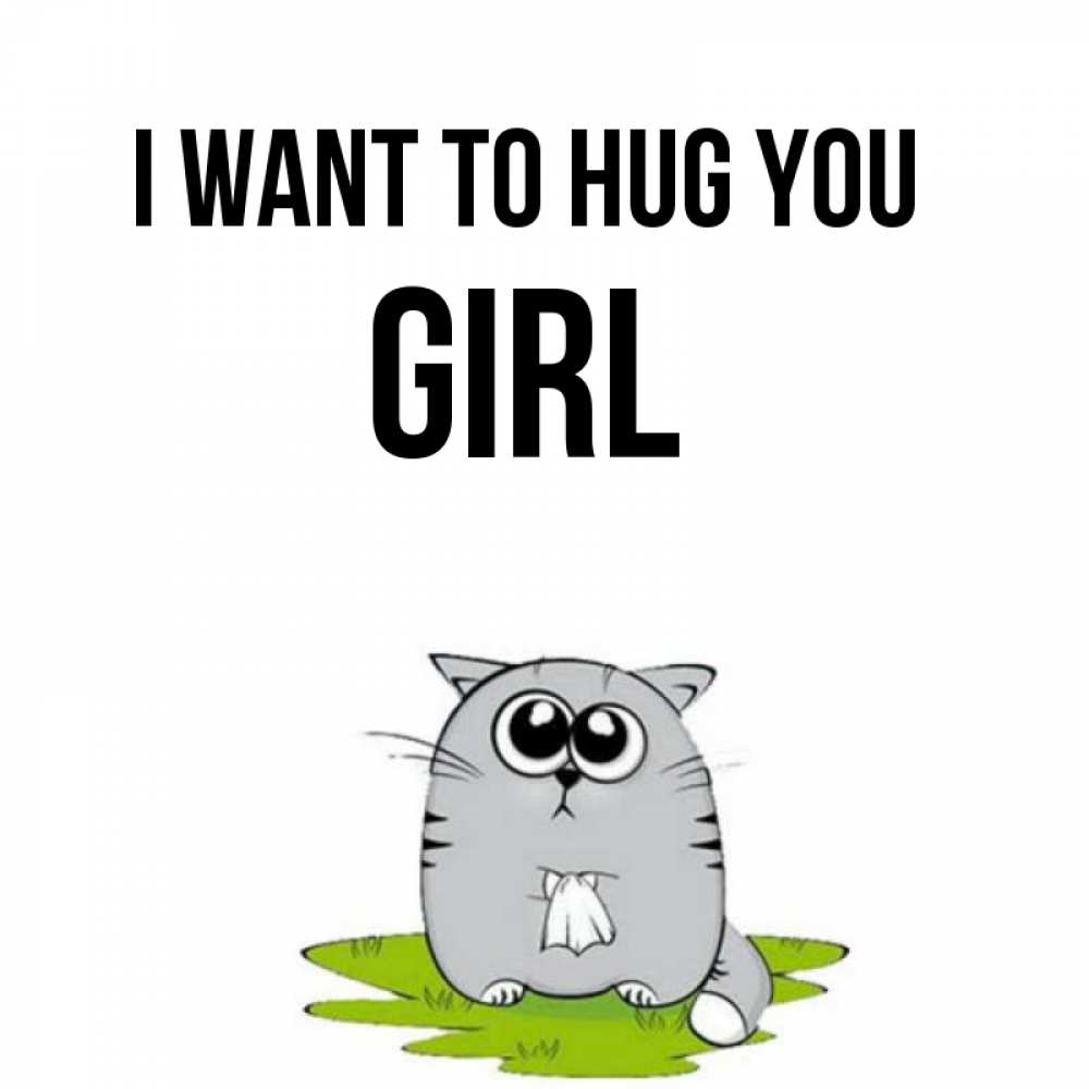 Greetings card с именем, girl I want to hug you котик теребит платочек сидя на травке Greetings with text for free download 