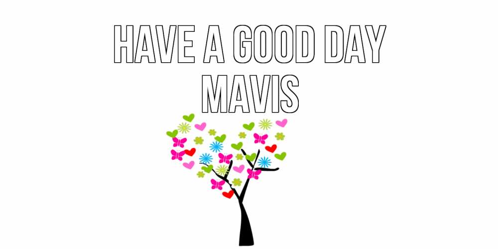 Greetings card с именем, Mavis Have a good day открытки на каждый день Greetings with text for free download 