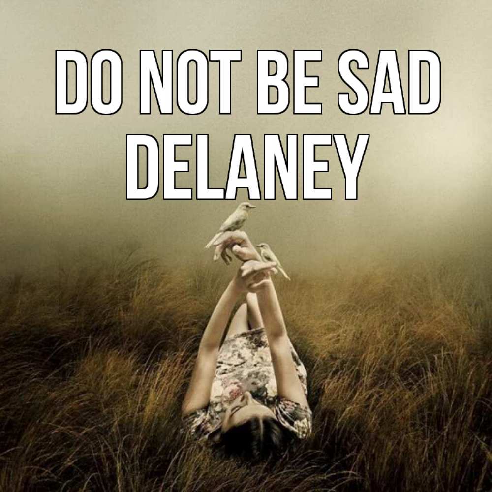 Greetings card с именем, Delaney Do not be sad поле и туман Greetings with text for free download 