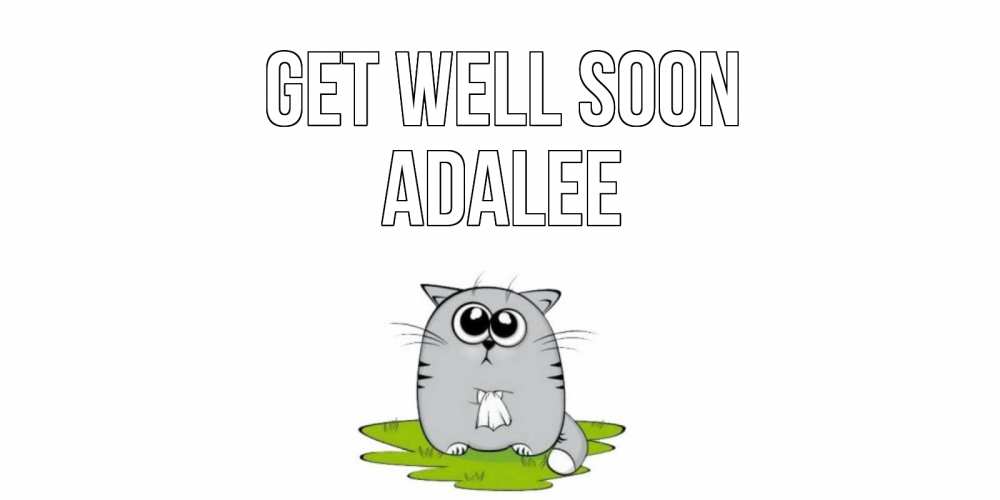 Greetings card с именем, Adalee Get well soon кот и открытки про выздоровление Greetings with text for free download 