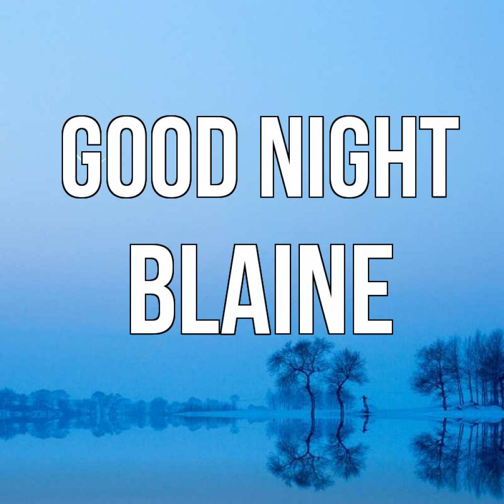 Greetings card с именем, Blaine Good night весна Greetings with text for free download 