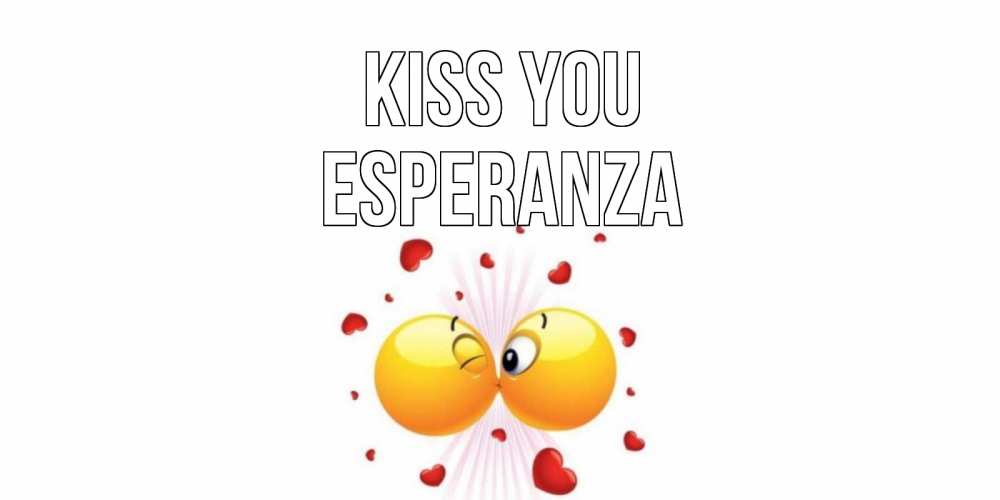 Greetings card с именем, Esperanza Kiss you поцелуй Greetings with text for free download 