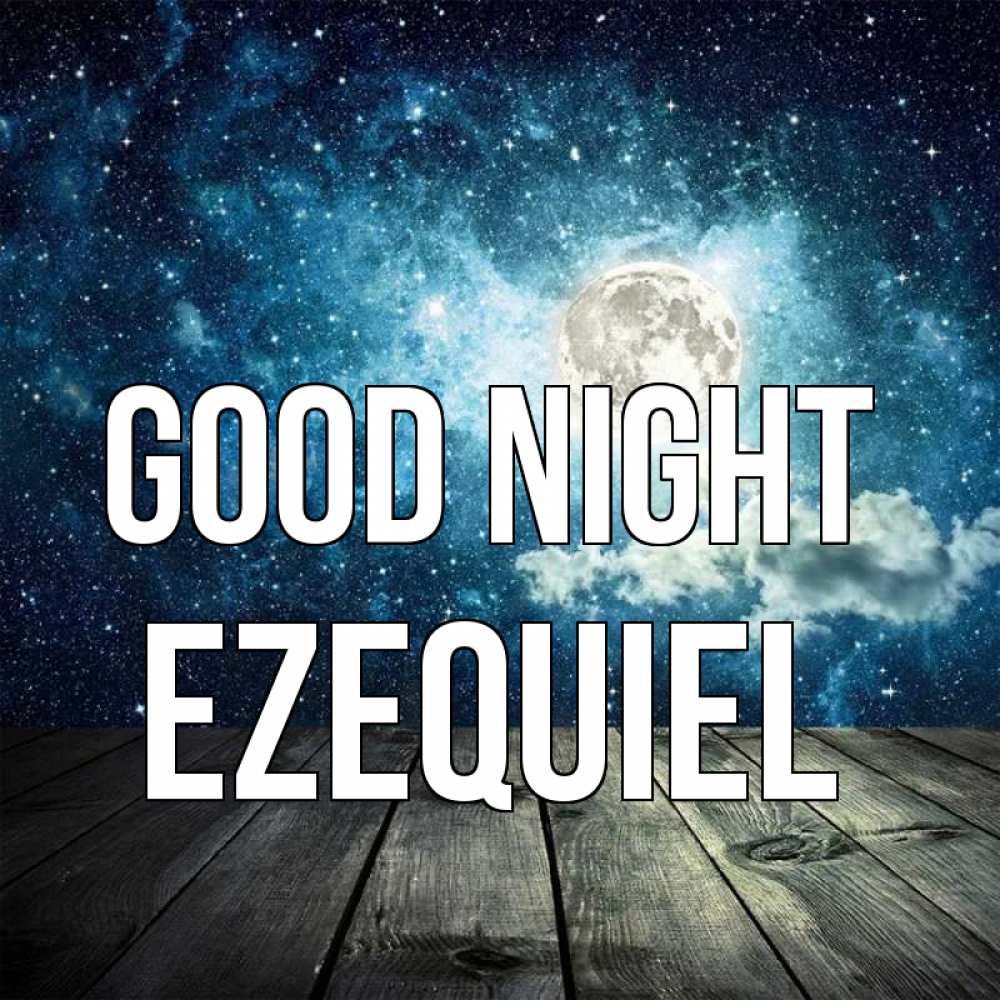 Greetings card с именем, Ezequiel Good night луна Greetings with text for free download 