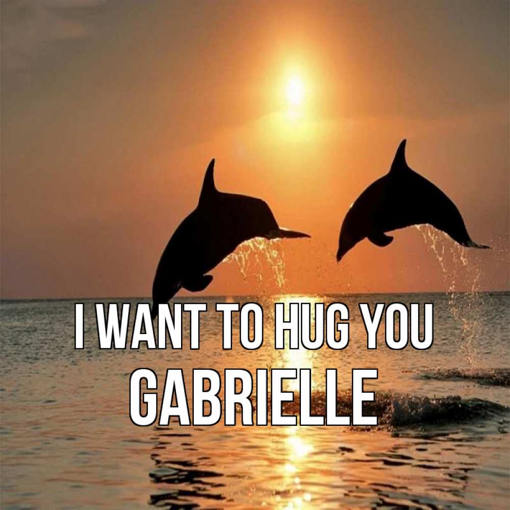 Greetings card с именем, Gabrielle I want to hug you рыбы на закате Greetings with text for free download 