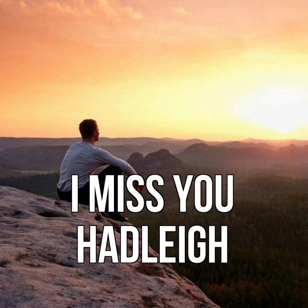 Greetings card с именем, Hadleigh I miss you открытка про скучашки 1 Greetings with text for free download 